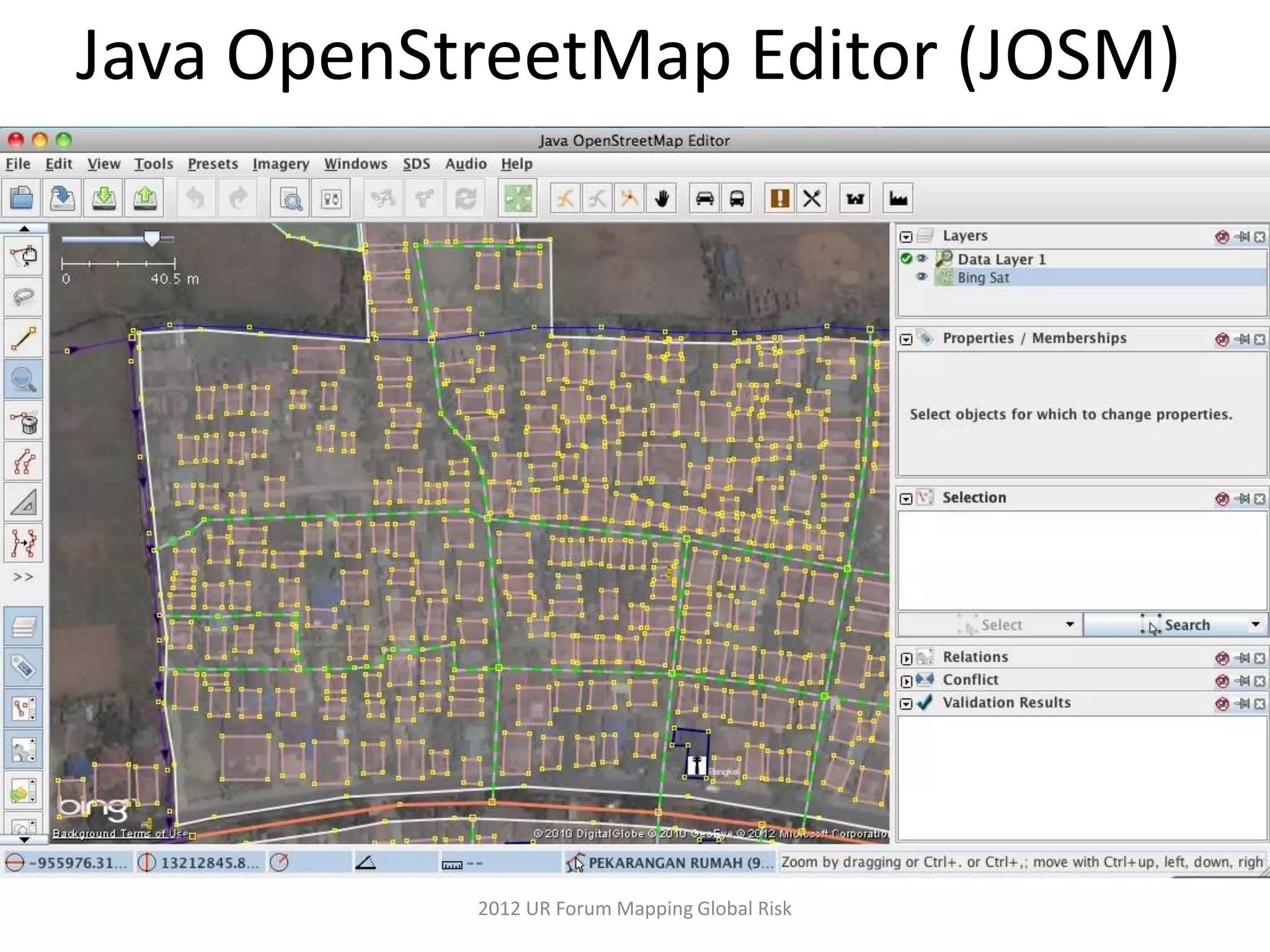 Java OpenStreetMap Editor (JOSM)




           2012 UR Forum Mapping Global Risk
 