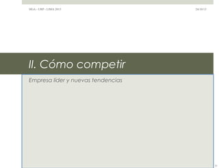 II. Cómo competir
Empresa líder y nuevas tendencias
24/10/15HGA - URP - LIMA 2015
25
 