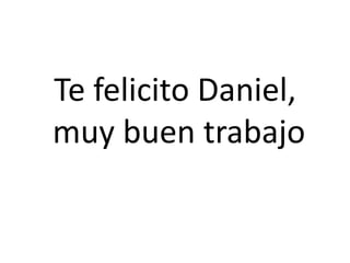 Te felicito Daniel,
muy buen trabajo