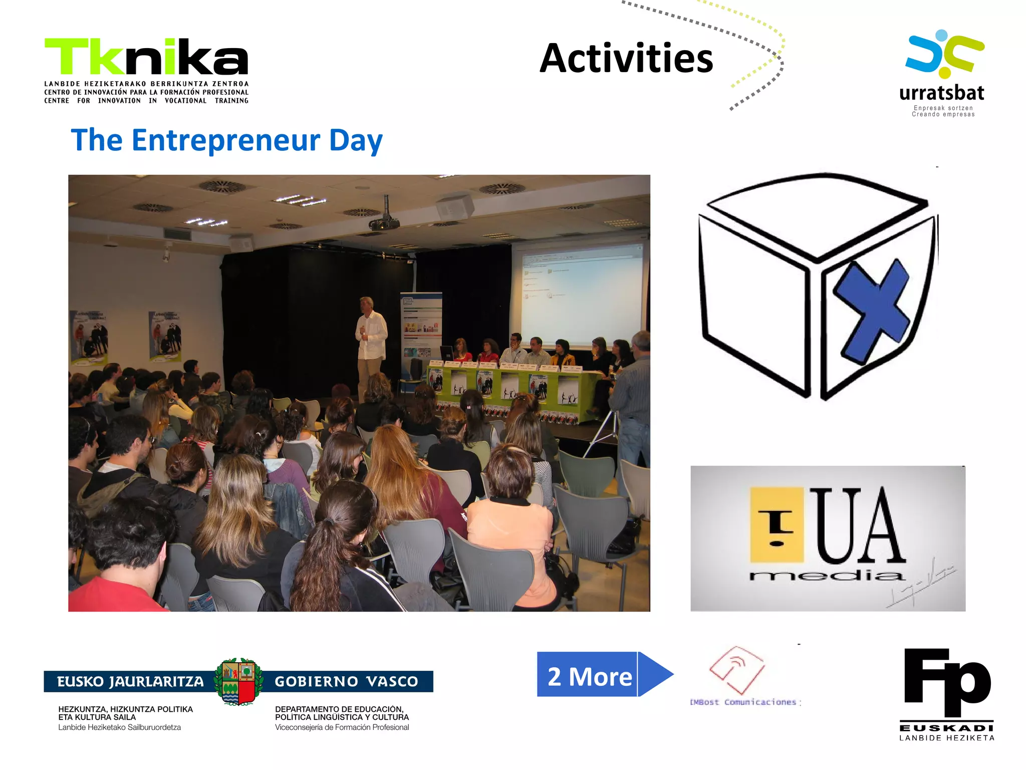 ENTREPRENEURSHIP
The Entrepreneur Day
Activities
2 More
 