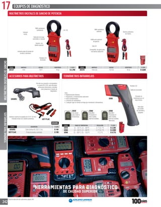 17 EQUIPOSDEDIAGNÓSTICO
242
MULTÍMETROS DIGITALES DE GANCHO DE POTENCIA
CÓDIGO AMPERAJE VOLTAJE RESISTENCIA P. LISTA
UD337 700A 750V 4K 1 $ 3,799
CÓDIGO AMPERAJE VOLTAJE RESISTENCIA P. LISTA
UD370 750A(CA) 750VCA 4K 1 $ 4,600
ACCESORIOS PARA MULTÍMETROS
CÓDIGO DESCRIPCIÓN P. LISTA
UD50RS CableinterfaseRS-232C(1.5m) 1 $ 180
UD71TLAC Puntasdepruebaycaimanes 1 $ 199
TERMÓMETROS INFRARROJOS
CÓDIGO RANGO DE TEMPERATURA RESOLUCIÓN P. LISTA
UD20 -32~535ºC(-25~999ºF) 0.1ºC(0.1ºF) 1 $ 2,385
UD60 -32~535ºC(-25~999ºF) 0.1ºC(0.1ºF) 1 $ 2,999
UD80 -50~999ºC(-58~1830ºF) 1ºC(1ºF) 1 $ 4,770
Incluyen juego de puntas de
prueba y caimanes.
Selección de rango
automático o manual.
Incluyen
funda.
Iconografía de apoyo para
una óptima aplicación.
Gatillo para apertura
de gancho.
Barrera protectora
de manos.
RMS verdaderos
potencia.
Sólo CA
Precisión en
mediciones por un
largo tiempo.
Vista láser
que puede
ser prendida y
apagada.
Gatillo de encendido
Pantalla LCD
UD80
Usos:
UD20
Uso simple
para medir la
temperatura.
UD60
Max/Min/
Promedio/ T.
Auto medida.
Alarmas audibles.
UD80
Max/Min/
Promedio/ T.
Auto medida.
Alarmas audibles.
Memorias.
Permite una conexión a computadora
en puerto RS-232C,para alimentar,
para programar el equipo de
diagnóstico.
Apertura máxima de quijadas de 0.313“ (8 mm).
Entradas rectas con cubierta protectora.
UD50RS
UD71TLAC
Guía de selección de multimetros página 384
CA / CD
Pantalla LCD
iluminada.
Gancho con
diseño especial.
RMS verdaderos
profesional.
TERMÓMETROSINFRAROJOSMULTÍMETROSDIGITALESDEGANCHO
MULTÍMETROS DIGITALES DE GANCHO DE POTENCIA
 