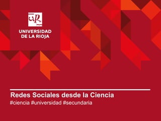 Redes Sociales desde la Ciencia
#ciencia #universidad #secundaria
 
