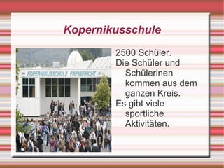 Es gibt eine gross gymnasium, kopernikuschule.