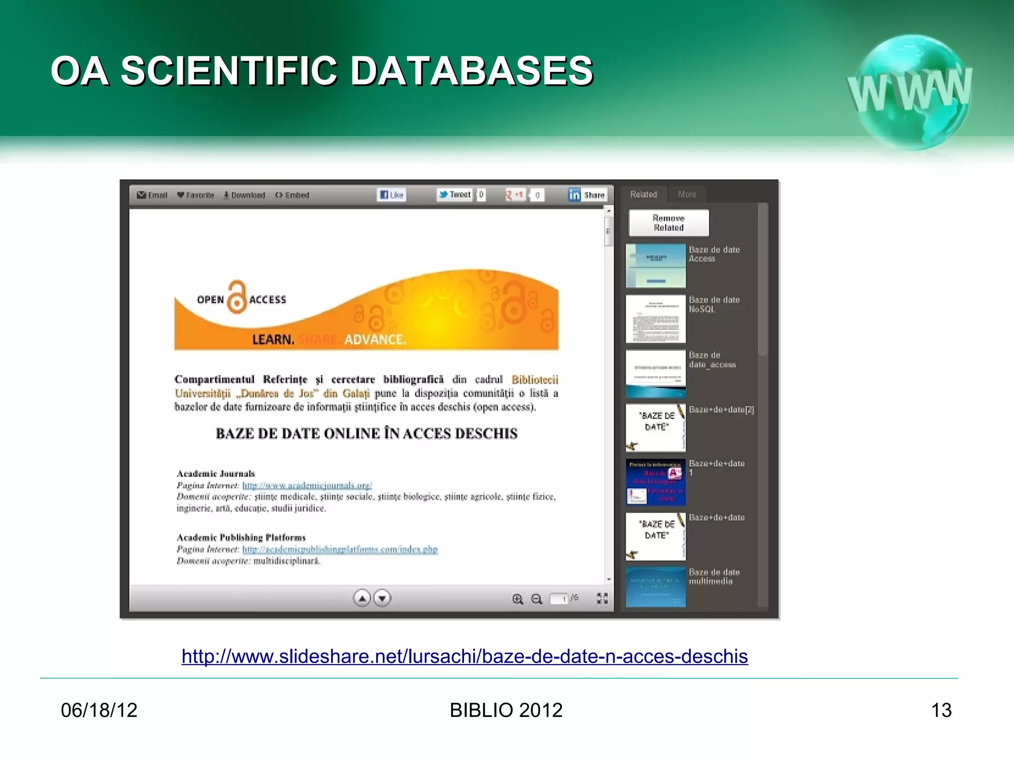 OA SCIENTIFIC DATABASES




           http://www.slideshare.net/lursachi/baze-de-date-n-acces-deschis

06/19/12                                BIBLIO 2012                          13
 