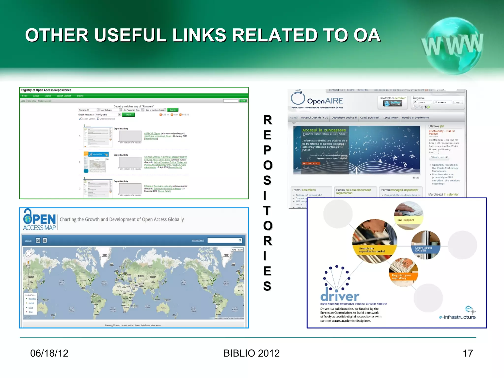 OTHER USEFUL LINKS RELATED TO OA



                        R
                        E
                        P
                        O
                        S
                        I
                        T
                        O
                        R
                        I
                        E
                        S




06/19/12         BIBLIO 2012       17
 