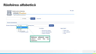 NAME OR LOGO
Răsfoirea alfabetică după:
subiect, autor, titlu sau
clasificare
Răsfoirea alfabetică
17
 