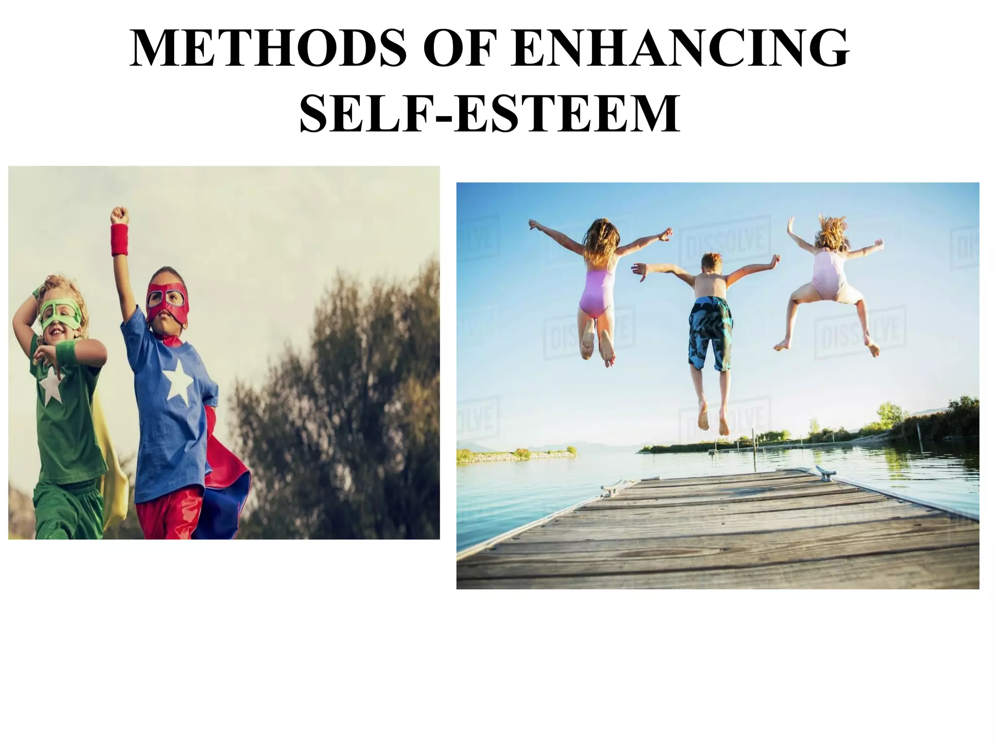 METHODS OF ENHANCING
SELF-ESTEEM
 