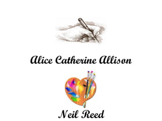 Alice Catherine Allison
Neil Reed
 