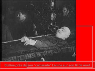                                                              Staline près de son &quot;camarade&quot; Lénine sur son lit de mort   