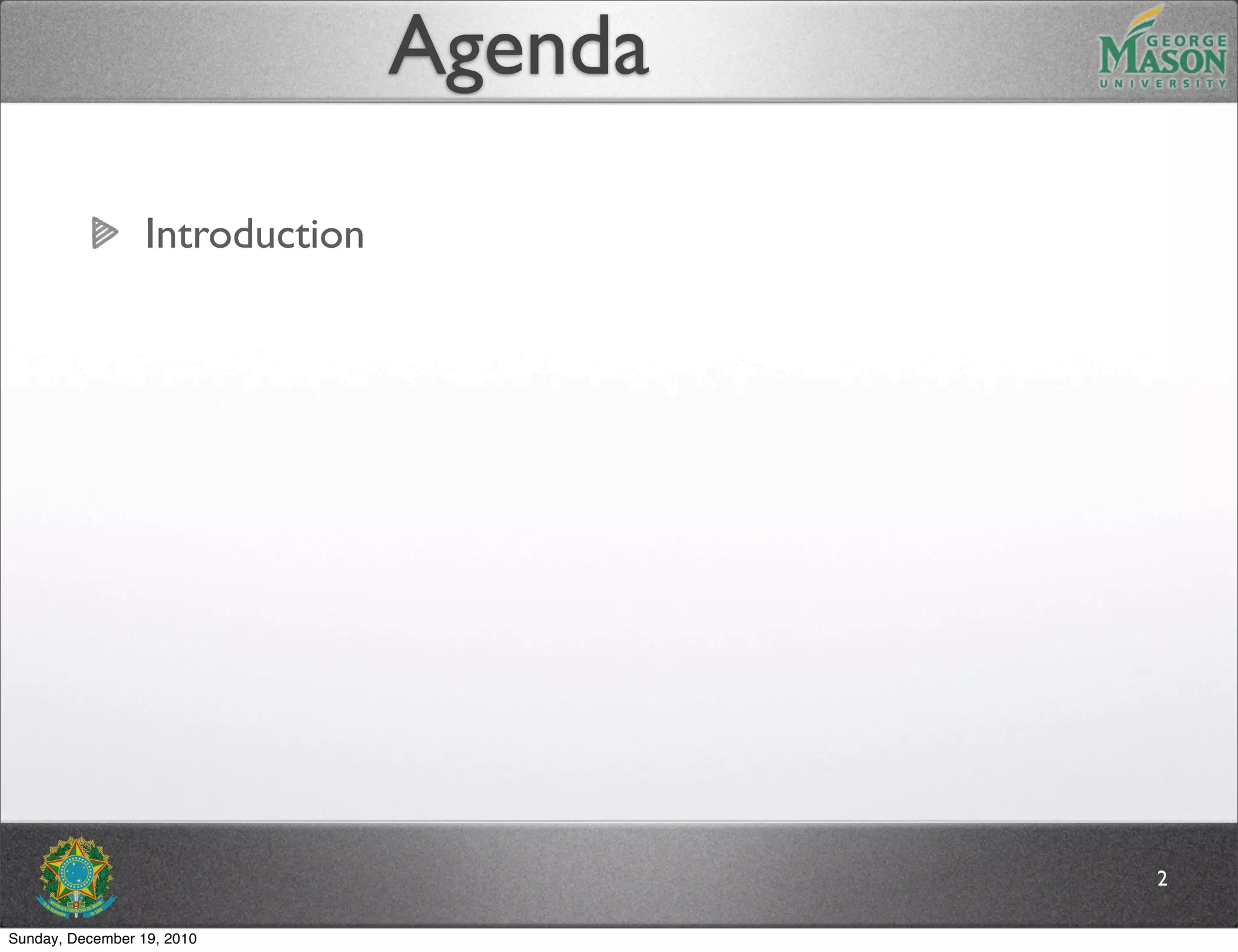 Agenda

                  Introduction




                                          2

Sunday, December 19, 2010
 