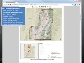 CAI County Maps Include: - CAI Locations By Type -  CAI Speed Overview (Shown) - K-12 School Speeds - Library Speeds - Medical Facility Speeds - Public Safety Speeds - College/Univ/PostSec Speeds - Government Offices Speeds 
