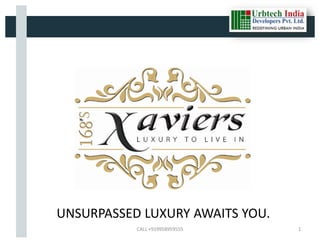 UNSURPASSED LUXURY AWAITS YOU.
           CALL +919958959555    1
 