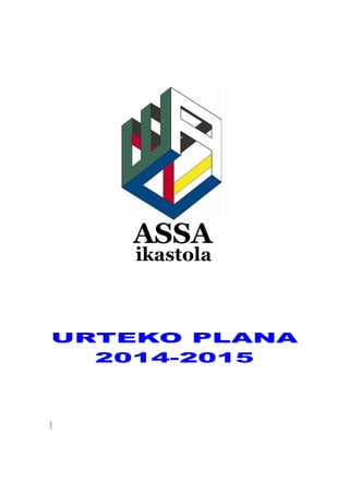 URTEKO PLANA
2014-2015
 