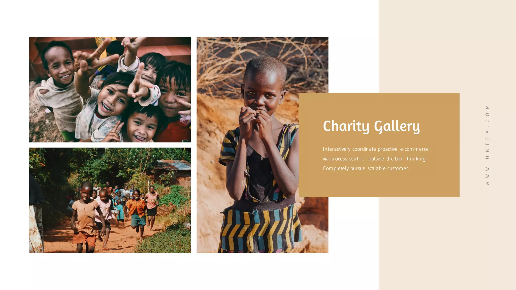 Charity Gallery
Interactively coordinate proactive e-commerce
via process-centric "outside the box" thinking.
Completely pursue scalable customer.
WWW.URTEA.COM
 