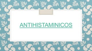 ANTIHISTAMINICOS
 