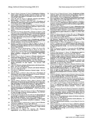 Allergy, Asthma & Clinical Immunology 2009, 5:10                                                        http://www.aacijournal.com/content/5/1/10



36.   Magen E, Mishal J, Schlesinger M, Scharf S: Eradication of Helico-        62.   Farkas H, Fust G, Fekete B, Karadi I, Varga L: Eradication of Heli-
      bacter pylori infection equally improves chronic urticaria                      cobacter pylori and improvement of hereditary angioneu-
      with positive and negative autologous serum skin test. Heli-                    rotic oedema. Allerg Immunol (Paris) 2001, 358:1695-6.
      cobacter 2007, 12:567-71.                                                 63.   Rais M, Unzeitig J, Grant JA: Refractory exacerbations of hered-
37.   Yadav MK, Rishi JP, Nijawan S: Chronic urticaria and Helico-                    itary angioedema with associated Helicobacter pylori infec-
      bacter pylori. Indian J Med Sci 2008, 62:157-62.                                tion. J Allergy Clin Immunol 1999, 103:713-4.
38.   Wedi B, Wagner S, Werfel T, Manns MP, Kapp A: Prevalence of               64.   Visy B, Fust G, Bygum A, Bork K, Longhurst H, Bucher C, Bouillet L,
      Helicobacter pylori-associated gastritis in chronic urticaria.                  Cicardi M, Farkas H: Helicobacter pylori infection as a trigger-
      Int Arch Allergy Immunol 1998, 116:288-94.                                      ing factor of attacks in patients with hereditary angioedema.
39.   Leiste A, Skaletz-Rorowski A, Venten I, Altmeyer P, Brockmeyer NH:              Helicobacter 2007, 12:251-7.
      Urticaria associated with Norovirus infection: report of two              65.   Farkas H, Gyeney L, Majthenyi P, Fust G, Varga L: Angioedema due
      cases. J Dtsch Dermatol Ges 2008, 6:563-5.                                      to acquired C1-esterase inhibitor deficiency in a patient with
40.   Cribier B: Urticaria and hepatitis. Clin Rev Allergy Immunol 2006,              Helicobacter pylori infection. Z Gastroenterol 1999, 37:513-8.
      30:25-9.                                                                  66.   Varvarovska J, Sykora J, Stozicky F, Chytra I: Acquired angioedema
41.   Giacometti A, Cirioni O, Antonicelli L, D'Amato G, Silvestri C, Del             and Helicobacter pylori infection in a child. Eur J Pediatr 2003,
      Prete MS, Scalise G: Prevalence of intestinal parasites among                   162:707-9.
      individuals with allergic skin diseases. J Parasitol 2003, 89:490-2.      67.   Khakoo G, Sofianou-Katsoulis A, Perkin MR, Lack G: Clinical fea-
42.   Ronellenfitsch U, Bircher A, Hatz C, Blum J: Parasites as a cause of            tures and natural history of physical urticaria in children.
      urticaria. Helminths and protozoa as triggers of hives? Hau-                    Pediatr Allergy Immunol 2008, 19:363-6.
      tarzt 2007, 58:133-41.                                                    68.   Kontou-Fili K, Borici-Mazi R, Kapp A, Matjevic LJ, Mitchel FB: Physi-
43.   Ergon MC, ilknur T, Yucesoy M, Ozkan S: Candida spp. coloniza-                  cal urticaria: classification and diagnostic guidelines. An
      tion and serum anticandidal antibody levels in patients with                    EAACI position paper. Allergy 1997, 52:504-13.
      chronic urticaria. Clin Exp Dermatol 2007, 32:740-3.                      69.   Katsarou-Katsari A, Makris M, Lagogianni E, Gregoriou S, Theo-
44.   Staubach P, Vonend A, Burow G, Metz M, Magerl M, Maurer M:                      harides T, Kalogeromitros D: Clinical features and natural his-
      Patients with chronic urticaria exhibit increased rates of sen-                 tory of acquired cold urticaria in a tertiary referral hospital:
      sitisation to Candida albicans, but not to common moulds.                       a 10-year prospective study. J Eur Acad Dermatol Venereol 2008,
      Mycoses 2008, 52:334-8.                                                         22:1405-11.
45.   Zuberbier T, Asero R, Bindslev-Jensen C, Walter CG, Church MK,            70.   Moller A, Henning M, Zuberbier T, Czarnetzki-Henz BM: Epidemi-
      Gimenez-Arnau AM, Grattan CE, Kapp A, Maurer M, Merk HF,                        ology and clinical aspects of cold urticaria. Hautarzt 1996,
      Rogala B, Saini S, Sanchez-Borges M, Schmid-Grendelmeier P, Schune-             47:510-4.
      mann H, Staubach P, Vena GA, Wedi B: EAACI/GA(2)LEN/EDF/                  71.   Kranke B, Mayr-Kanhauser S, Aberer W: Helicobacter pylori in
      WAO guideline: management of urticaria. Allergy 2009,                           acquired cold urticaria. Contact Dermatitis 2001, 44:57-8.
      64:1427-43.                                                               72.   Takahagi S, Tanaka T, Ishii K, Suzuki H, Kameyoshi Y, Shindo H, Hide
46.   Sonoda T, Anan T, Ono K, Yanagisawa S: Chronic urticaria asso-                  M: Sweat antigen induces histamine release from basophils
      ciated with dental infection. Br J Dermatol 2001, 145:516-8.                    of patients with cholinergic urticaria associated with atopic
47.   Tanphaichitr K: Chronic urticaria associated with bacterial                     diathesis. Br J Dermatol 2008, 160:426-8.
      infection. A case of dental infection. Cutis 1981, 27:653-6.              73.   Fearfield LA, Gazzard B, Bunker CB: Aquagenic urticaria and
48.   Shelley WB: Urticaria of nine year's duration cleared following                 human immunodeficiency virus infection: treatment with
      dental extraction. A case report.               Arch Dermatol 1969,             stanozolol. Br J Dermatol 1997, 137:620-2.
      100:324-5.                                                                74.   Malfertheiner P, Megraud F, O'Morain C, Bazzoli F, El-Omar E, Gra-
49.   Unger AH: Chronic urticaria. II: Association with dental infec-                 ham D, Hunt R, Rokkas T, Vakil N, Kuipers EJ: Current concepts
      tions. South Med J 1960, 53:178-81.                                             in the management of Helicobacter pylori infection: the
50.   Resch CA, Evans RR: Chronic urticaria and dental infection.                     Maastricht III Consensus Report. Gut 2007, 56:772-81.
      Cleve Clin Q 1958, 25:147-50.                                             75.   Bakos N, Fekete B, Prohaszka Z, Fust G, Kalabay L: High preva-
51.   Frouchtman R: Infectious urticaria of dental origin. Med Esp                    lence of IgG and IgA antibodies to 19-kDa Helicobacter
      1951, 25:101-4.                                                                 pylori-associated lipoprotein in chronic urticaria. Allergy 2003,
52.   Wedi B, Wagner S, Werfel T, Manns MP, Kapp A: Prevalence of                     58:663-7.
      Helicobacter pylori-associated gastritis in chronic urticaria.            76.   Shiotani A, Okada K, Yanaoka K, Itoh H, Nishioka S, Sakurane M, Mat-
      Int Arch Allergy Immunol 1998, 116:288-94.                                      sunaka M: Beneficial effect of Helicobacter pylori eradication
53.   Buchter A, Kruse-Losler B, Joos U, Kleinheinz J: Odontogenic foci-              in dermatologic diseases. Helicobacter 2001, 6:60-5.
      -possible etiology of urticaria? Mund Kiefer Gesichtschir 2003,           77.   Gala OG, Cuevas AM, Erias MP, de la Hoz CB, Fernandez OR, Hino-
      7:335-8.                                                                        josa MM, Boixeda D, Losada CE: Chronic urticaria and Helico-
54.   Goga D, Vaillant L, Pandraud L, Mateu J, Ballon G, Beutter P: The               bacter pylori. Ann Allergy Asthma Immunol 2001, 86:696-8.
      elimination of dental and sinusal infectious foci in dermato-             78.   Mini R, Figura N, D'Ambrosio C, Braconi D, Bernardini G, Di Simpli-
      logic pathology. A double-blind study in 27 cases confined to                   cio F, Lenzi C, Nuti R, Trabalzini L, Martelli P, Bovalini L, Scaloni A,
      chronic urticaria. Rev Stomatol Chir Maxillofac 1988, 89:273-5.                 Santucci A: Helicobacter pylori immunoproteomes in case
55.   Buss YA, Garrelfs UC, Sticherling M: Chronic urticaria--which                   reports of rosacea and chronic urticaria. Proteomics 2005,
      clinical parameters are pathogenetically relevant? A retro-                     5:777-87.
      spective investigation of 339 patients. J Dtsch Dermatol Ges              79.   Ojetti V, Armuzzi A, De Luca A, Nucera E, Franceschi F, Candelli M,
      2007, 5:22-7.                                                                   Zannoni GF, Danese S, Di Caro S, Vastola M, Schiavino D, Gasbarrini
56.   Ertam I, Biyikli SE, Yazkan FA, Aytimur D, Alper S: The frequency               G, Patriarca G, Pola P, Gasbarrini A: Helicobacter pylori infection
      of nasal carriage in chronic urticaria patients. J Eur Acad Der-                affects eosinophilic cationic protein in the gastric juice of
      matol Venereol 2007, 21:777-80.                                                 patients with idiopathic chronic urticaria. Int Arch Allergy Immu-
57.   Ye YM, Hur GY, Park HJ, Kim SH, Kim HM, Park HS: Association of                 nol 2001, 125:66-72.
      specific IgE to staphylococcal superantigens with the pheno-              80.   Boguniewicz M: The autoimmune nature of chronic urticaria.
      type of chronic urticaria. J Korean Med Sci 2008, 23:845-51.                    Allergy Asthma Proc 2008, 29:433-8.
58.   Buckley RH, Dees SC: Serum immunoglobulins. 3. Abnormali-                 81.   Greaves MW, Tan KT: Chronic urticaria: recent advances. Clin
      ties associated with chronic urticaria in children. J Allergy                   Rev Allergy Immunol 2007, 33:134-43.
      1967, 40:294-303.                                                         82.   Grattan CE: Autoimmune urticaria. Immunol Allergy Clin North Am
59.   Wieczorek D, Raap U, Liekenbrocker T, Kapp A, Wedi B: Chronic                   2004, 24:163-81.
      urticaria in childhood. Hautarzt 2004, 55:357-60.                         83.   Wedi B, Novacovic V, Koerner M, Kapp A: Chronic urticaria
60.   Zingale LC, Beltrami L, Zanichelli A, Maggioni L, Pappalardo E, Cicardi         serum induces histamine release, leukotriene production,
      B, Cicardi M: Angioedema without urticaria: a large clinical                    and basophil CD63 surface expression--inhibitory effects
      survey. CMAJ 2006, 175:1065-70.                                                 ofanti-inflammatory drugs. Journal of Allergy and Clinical Immunol-
61.   Krishnamurthy A, Naguwa SM, Gershwin ME: Pediatric                              ogy 2000, 105:552-60.
      angioedema. Clin Rev Allergy Immunol 2008, 34:250-9.



                                                                                                                                           Page 11 of 12
                                                                                                                      (page number not for citation purposes)
 
