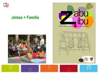 Jolasa + Familia   