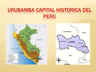 URUBAMBA CAPITAL HISTORICA DEL
PERÚ
 