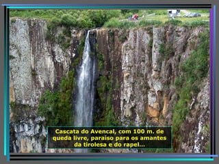 Cascata do Avencal, com 100 m. de queda livre, paraíso para os amantes da tirolesa e do rapel… 