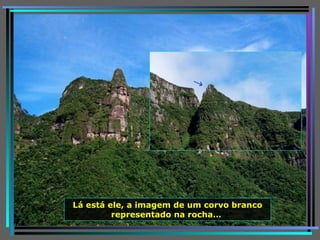 Lá está ele, a imagem de um corvo branco representado na rocha…  