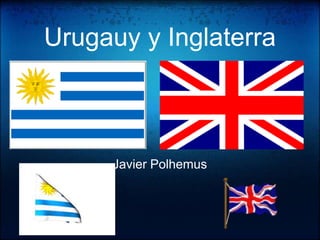 Urugauy y Inglaterra Javier Polhemus 
