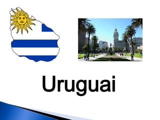 Uruguai
 