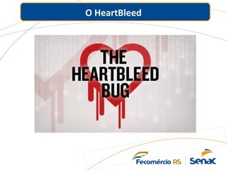 O HeartBleed
 