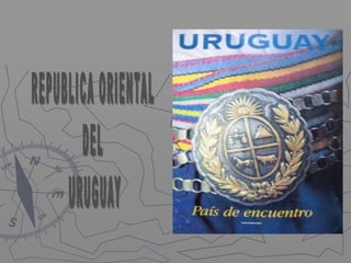 REPUBLICA ORIENTAL  DEL  URUGUAY 