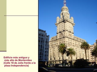 Edificio más antiguo y más alto de Montevídeo (Calle 18 de Julio frente a la plaza Independencia) 