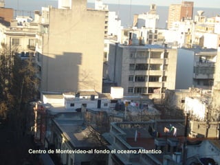 Centro de Montevideo-al fondo el oceano Atlantico 
