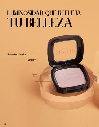 LUMINOSIDAD QUE REFLEJA
TU BELLEZA
Desert
Sand
LUMINOSIDAD QUE REFLEJA
TU BELLEZA
Polvo Iluminador
16
$1,100.00
 