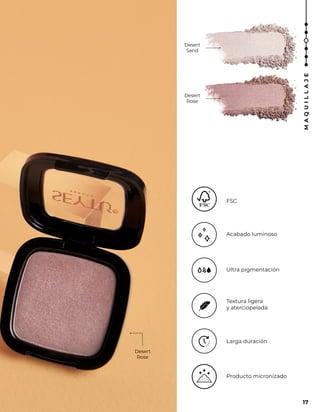 Desert
Sand
Desert
Rose
Textura ligera
y aterciopelada
Larga duración
Producto micronizado
Ultra pigmentación
Acabado luminoso
FSC
Desert
Rose
17
M
A
Q
U
I
L
L
A
J
E
 