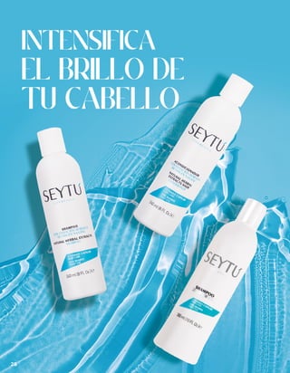INTENSIFICA
EL BRILLO DE
TU CABELLO
28
 