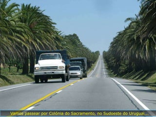 Vamos passear por Colónia do Sacramento, no Sudoeste do Uruguai...
 