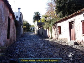 Outras vistas da Rua dos Suspiros…
 