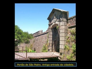 Portão de São Pedro. Antiga entrada da cidadela.
 