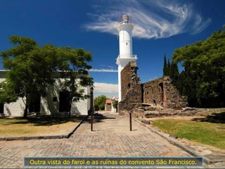 Outra vista do farol e as ruínas do convento São Francisco.
 