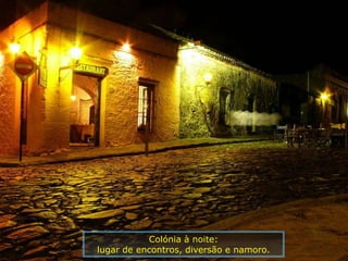 Colónia à noite:
lugar de encontros, diversão e namoro.
 