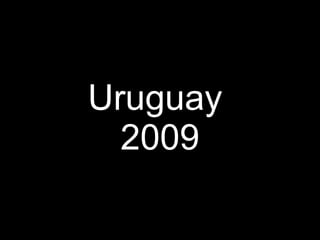 Uruguay  2009 