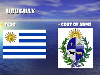 URUGUAYURUGUAY
• FLAGFLAG • COAT OF ARMS
 