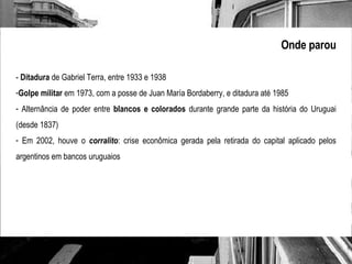 Onde parou -  Ditadura  de Gabriel Terra, entre 1933 e 1938 Golpe militar  em 1973, com a posse de Juan María Bordaberry, e ditadura até 1985 Alternância de poder entre  blancos e colorados  durante grande parte da história do Uruguai (desde 1837) Em 2002, houve o  corralito : crise econômica gerada pela retirada do capital aplicado pelos argentinos em bancos uruguaios 