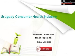Uruguay Consumer Health Industry




                  Published : March 2013
                   No. of Pages: 107

                      Price: US$2400
 