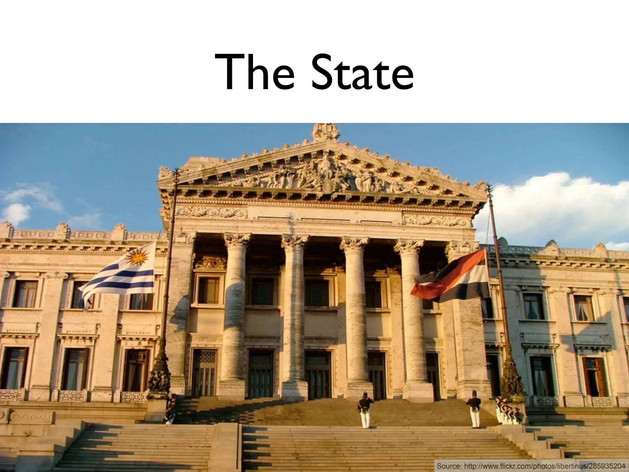The State




            Source: http://www.flickr.com/photos/libertinus/285935204
 