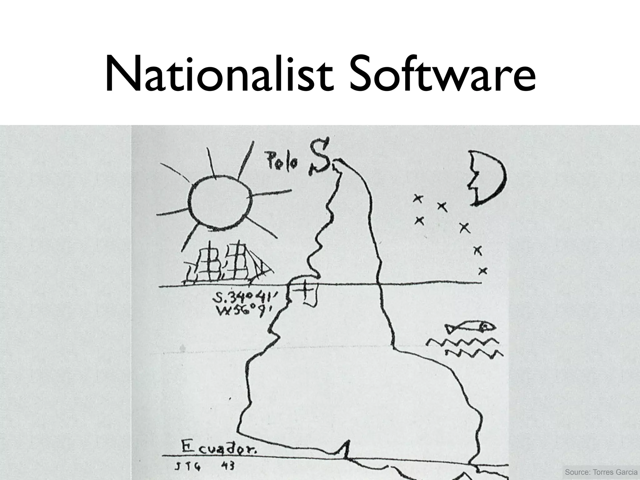 Nationalist Software




                       Source: Torres Garcia
 