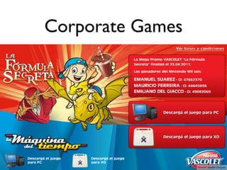 Corporate Games




                  Source: Nestle Uruguay
 