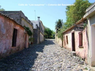 Calle de “Los suspiros” – Colonia del Sacramento 