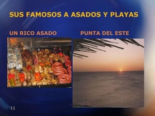 SUS FAMOSOS A ASADOS Y PLAYASUN RICO ASADOPUNTA DEL ESTE