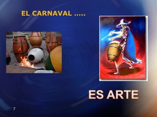 EL CARNAVAL …..ES ARTE