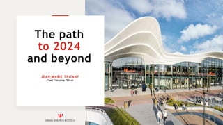 The path
to 2024
and beyond
JEAN-MARIE TRITANT
Chief Executive Officer
 