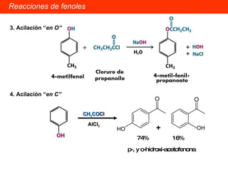 Reacciones de fenoles 3. Acilación “ en O”   4. Acilación “ en C”   AlCl 3 CH 3 CO Cl + p-, y o-hidroxi-acetofenona 74%  16% 